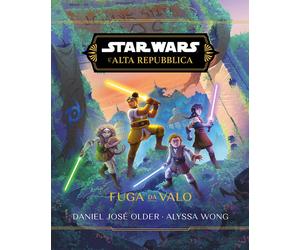 Fuga da Valo. L'Alta Repubblica. Star Wars - Older Daniel José, Wong Alyssa