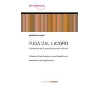 Fuga dal lavoro. Il fenomeno delle grandi dimissioni in Italia