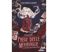 Fuga dal paese delle meraviglie. La vera storia della Regina di Cuori