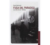 Fuga dal paradiso. La vita di Lev Tolstoj. Ediz. illustrata