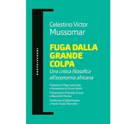 Libri Mussomar Celestino Victor - Fuga Dalla Grande Colpa. Una Critica Filosofic