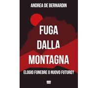 Fuga dalla montagna. Elogio funebre o nuovo futuro?