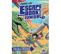 Fuga dalla preistoria. Escape book junior