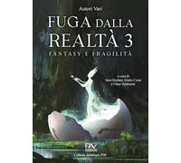 Fuga dalla realtà. Fantasy e fragilità (Vol. 3)