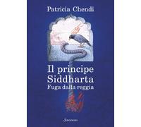 Fuga dalla reggia. Il principe Siddharta - 2025 - Sonzogno