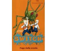 Fuga dalla scuola. Switch. Siero mutante. Ediz. illustrata. Vol. 2