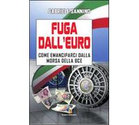 Fuga dall'euro. Come emanciparci dalla morsa della BCE
