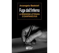 Fuga dall'inferno. La redenzione letteraria di Gianfranco Ruà