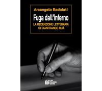 Fuga dall'inferno. La redenzione letteraria di Gianfranco Ruà