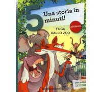 Fuga dallo zoo. Una storia in 5 minuti! Ediz. a colori