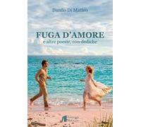 Fuga d'amore e altre poesie, con dediche
