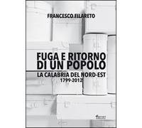 Fuga e ritorno di un popolo. La Calabria del Nord-Est 1799-2012