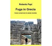 Fuga in Grecia. Come conservare la salute mentale