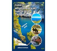 FUGA MEDITERRANEA NEI PARCHI DELLE CALANQUE: Una guida pratica per i viaggiatori