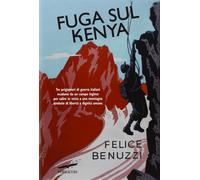 Fuga sul Kenya - Felice Benuzzi - Corbaccio, 2012