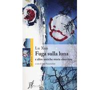 Fuga sulla luna e altre antiche storie rinarrate