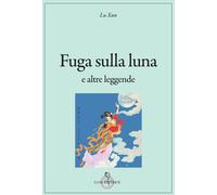 Fuga sulla luna e altre leggende [Paperback] [Jun 18, 2024] Lu, Xun; Doniselli E