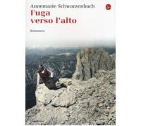 Fuga verso l'alto - Schwarzenbach Annemarie