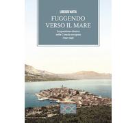 Fuggendo verso il mare. La questione ebraica nella Croazia occupata (1941-1943)