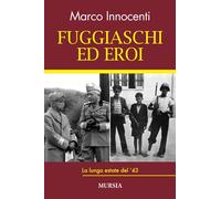 Fuggiaschi ed eroi: La lunga estate del ’43
