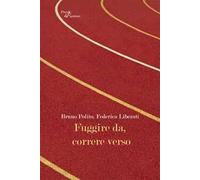 Fuggire da, correre verso