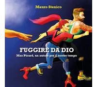 Fuggire da Dio. Max Picard, un autore per il nostro tempo