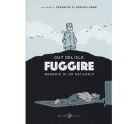 Fuggire. Memorie di un ostaggio - Delisle Guy