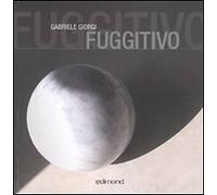 Fuggitivo. Ediz. italiana, inglese e tedesca [Paperback] Giorgi, Gabri