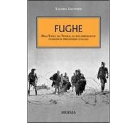 Fughe. Dall'India all'Africa, le rocambolesche evasioni dei prigionieri italiani