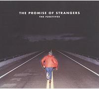 Fugitives - The Promise Of Strangers
