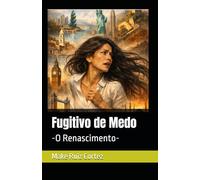 Fugitivo de Medo: -O Renascimento-