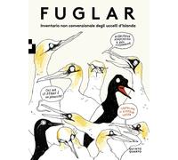 FUGLAR. INVENTARIO NON CONVENZIONALE DEGLI UCCELLI D’ISLANDA. EDIZ. A COLORI