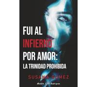 FUI AL INFIERNO POR AMOR: LA TRINIDAD PROHIBIDA