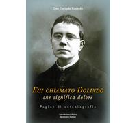 Fui chiamato Dolindo che significa dolore. Pagine di autobiografia. Con Libro: T