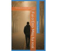 Fui o Erro, Mas fui real: Nem toda dor vira ódio - algumas viram páginas