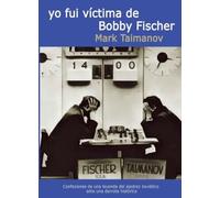 Fui víctima de Bobby Fischer