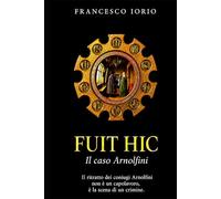 Fuit Hic: Il caso Arnolfini