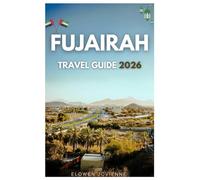 FUJAIRAH TRAVEL GUIDE 2026