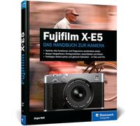 Fujifilm X-E5: Das Handbuch zur Kamera. Praxiswissen und Profitipps zu Ihrer X-E5