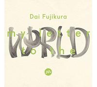 Fujikura, Dai - Dai Fujikura: My Letter To The World