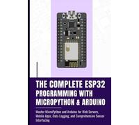 Fujimura Takata The Complete Esp32 Programming with Micropython & Ar (Tascabile)