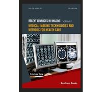 Fuk-Hay Tang Medical Imaging Technologies and Methods for Health Car (Tascabile)