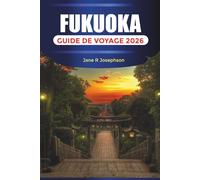 FUKUOKA GUIDE DE VOYAGE 2026: Marchés alimentaires, temples, rues commerçantes, plages, festivals, culture locale et planification de vacances au Japon