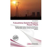 Fukushima Daiichi Nuclear Power Plant: Nuclear power plant, Fukushima Prefecture, Boiling water reactor, List of nuclear power stations