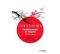Fukushima: Tremblements et stupeur, 10 ans après