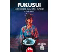 Libri Semeraro Cristian - Fukusui. Ombre E Riflessi Nel Cinema Horror Giapponese