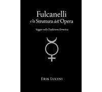 Fulcanelli e la Struttura dell’Opera: Saggio sulla Tradizione Ermetica