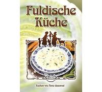 Fuldaer und Rhöner Hausf Fuldische Küche: Kochen wie Anno da (Copertina rigida)