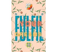 Fulfil Your Dreams Flowers Beige Hardcover: School Office Notebook