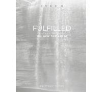 Fulfilled: A Study Through the New Testament